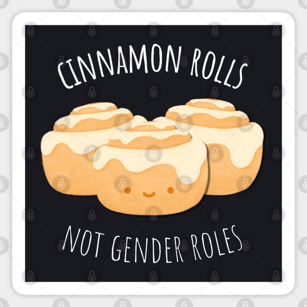 Cinnamon rolls, not gender roles Sticker by surly space squid